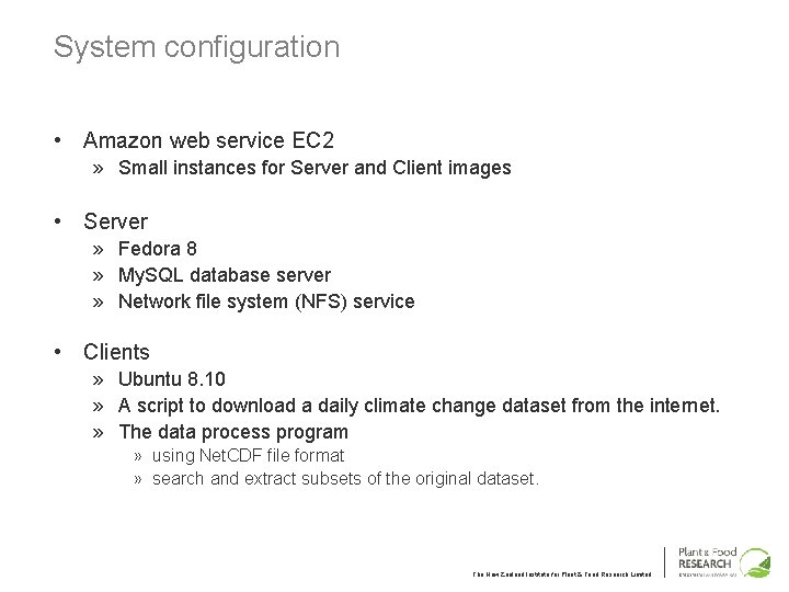 System configuration • Amazon web service EC 2 » Small instances for Server and