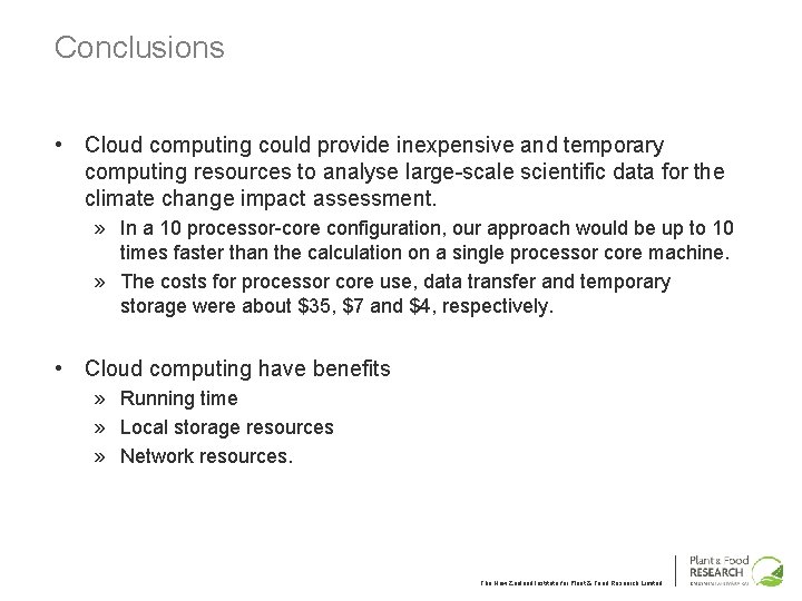 Conclusions • Cloud computing could provide inexpensive and temporary computing resources to analyse large-scale