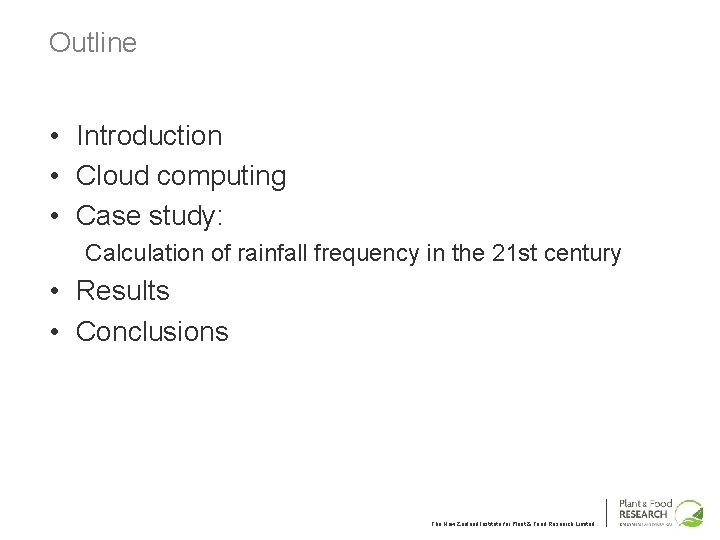 Outline • Introduction • Cloud computing • Case study: Calculation of rainfall frequency in