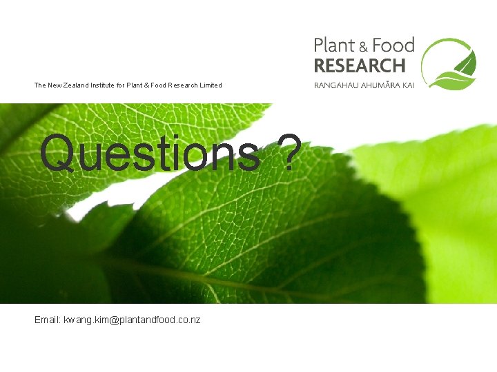 The New Zealand Institute for Plant & Food Research Limited Questions ? Email: kwang.