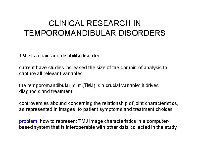 CLINICAL RESEARCH IN TEMPOROMANDIBULAR DISORDERS TMD is a pain and disability disorder current have