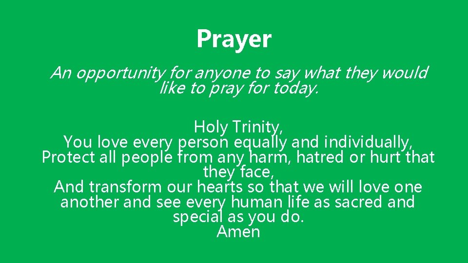 Prayer An opportunity for anyone to say what they would like to pray for