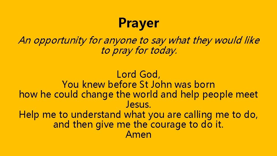 Prayer An opportunity for anyone to say what they would like to pray for