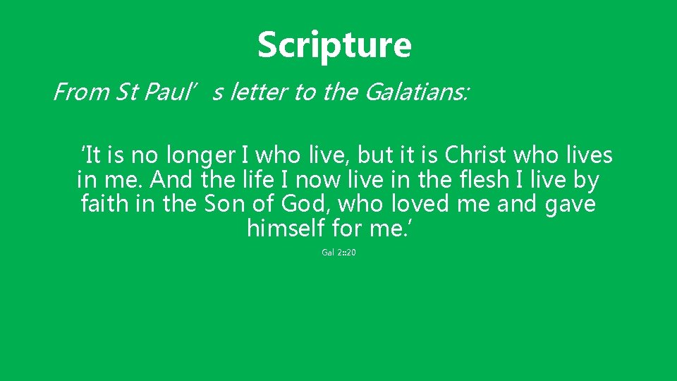 Scripture From St Paul’s letter to the Galatians: ‘It is no longer I who