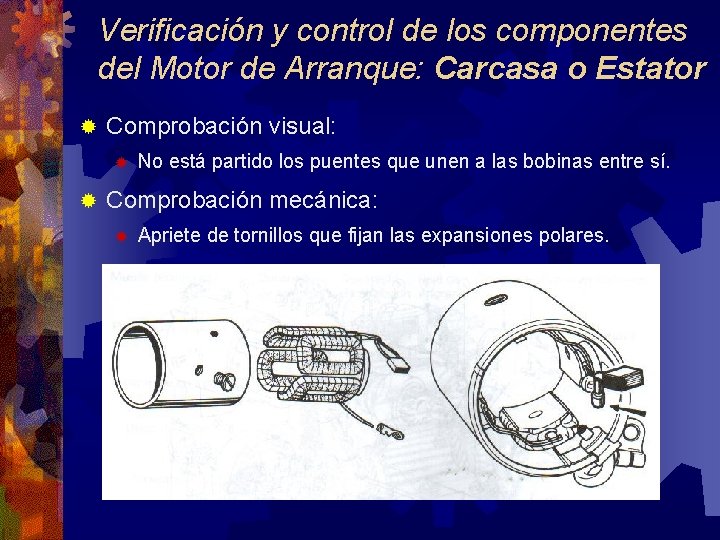 Verificación y control de los componentes del Motor de Arranque: Carcasa o Estator ®