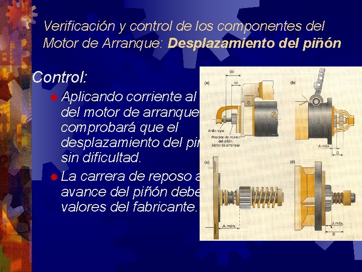 Verificación y control de los componentes del Motor de Arranque: Desplazamiento del piñón Control: