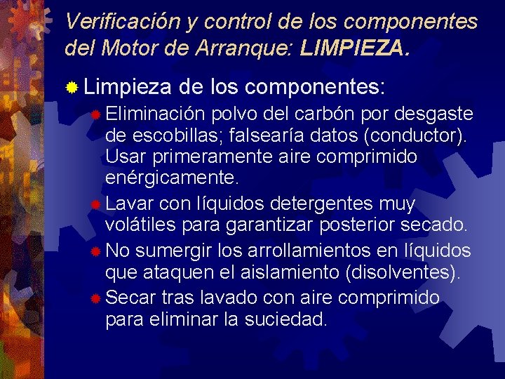 Verificación y control de los componentes del Motor de Arranque: LIMPIEZA. ® Limpieza de