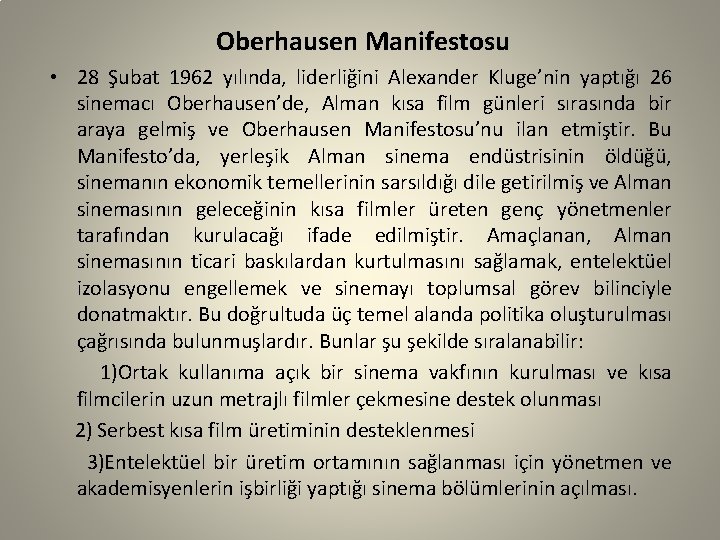 Oberhausen Manifestosu • 28 Şubat 1962 yılında, liderliğini Alexander Kluge’nin yaptığı 26 sinemacı Oberhausen’de,