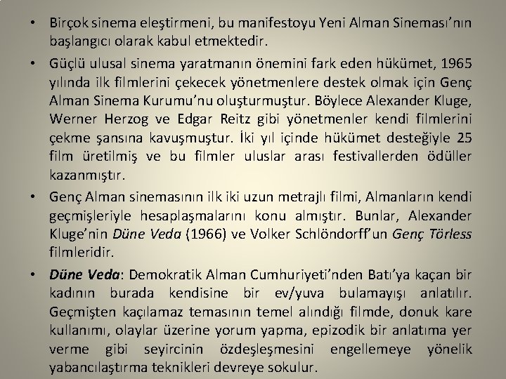  • Birçok sinema eleştirmeni, bu manifestoyu Yeni Alman Sineması’nın başlangıcı olarak kabul etmektedir.