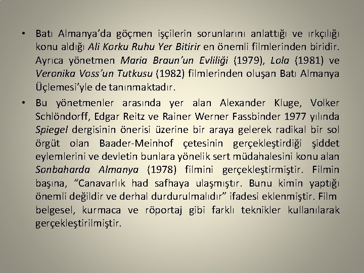  • Batı Almanya’da göçmen işçilerin sorunlarını anlattığı ve ırkçılığı konu aldığı Ali Korku