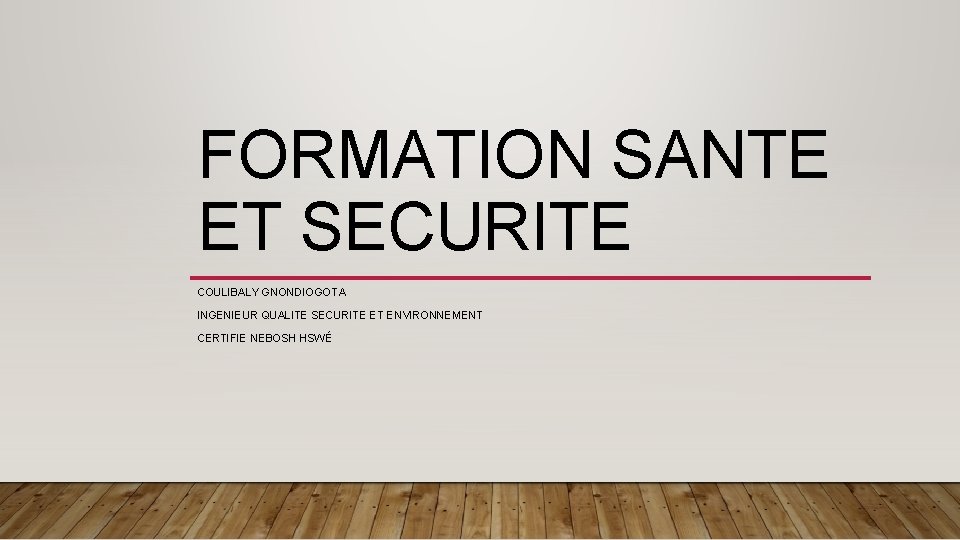 FORMATION SANTE ET SECURITE COULIBALY GNONDIOGOTA INGENIEUR QUALITE SECURITE ET ENVIRONNEMENT CERTIFIE NEBOSH HSWÉ