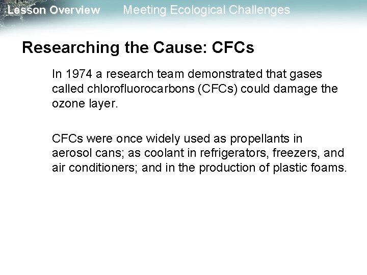 Lesson Overview Meeting Ecological Challenges Researching the Cause: CFCs In 1974 a research team