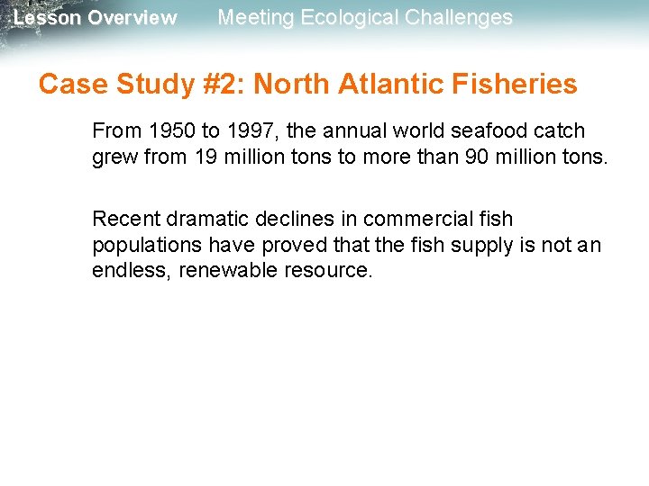 Lesson Overview Meeting Ecological Challenges Case Study #2: North Atlantic Fisheries From 1950 to