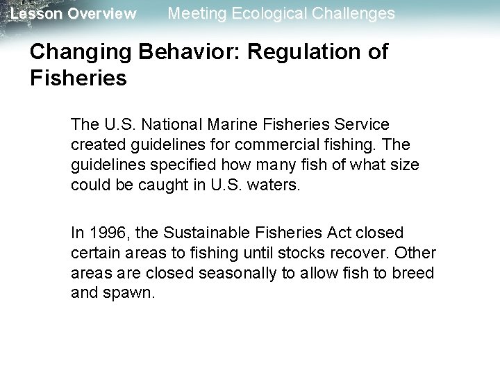 Lesson Overview Meeting Ecological Challenges Changing Behavior: Regulation of Fisheries The U. S. National