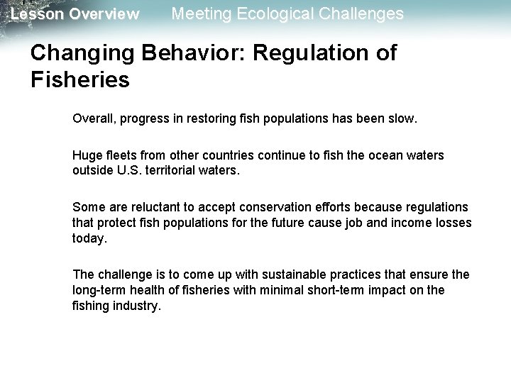 Lesson Overview Meeting Ecological Challenges Changing Behavior: Regulation of Fisheries Overall, progress in restoring