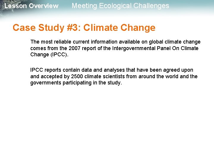 Lesson Overview Meeting Ecological Challenges Case Study #3: Climate Change The most reliable current