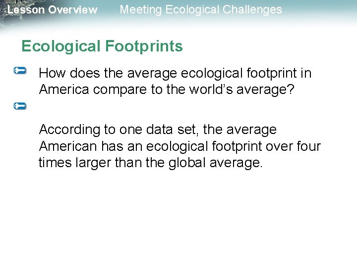 Lesson Overview Meeting Ecological Challenges Ecological Footprints How does the average ecological footprint in