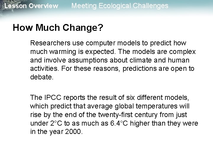 Lesson Overview Meeting Ecological Challenges How Much Change? Researchers use computer models to predict