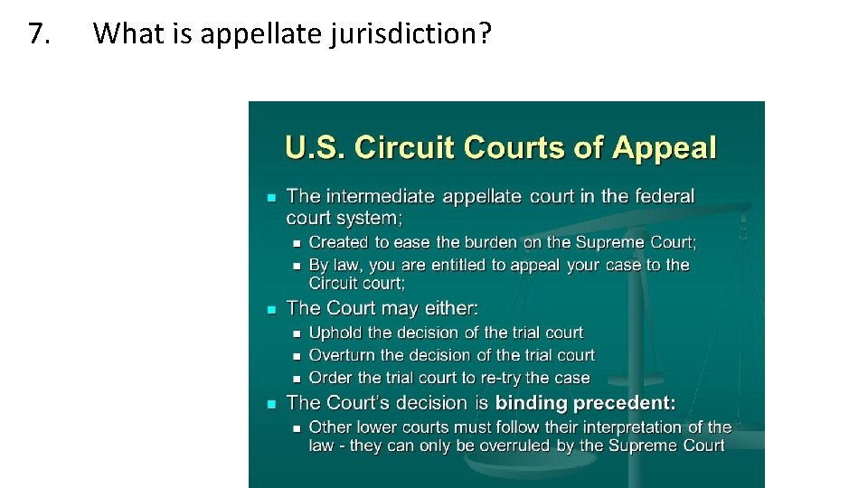 7. What is appellate jurisdiction? 