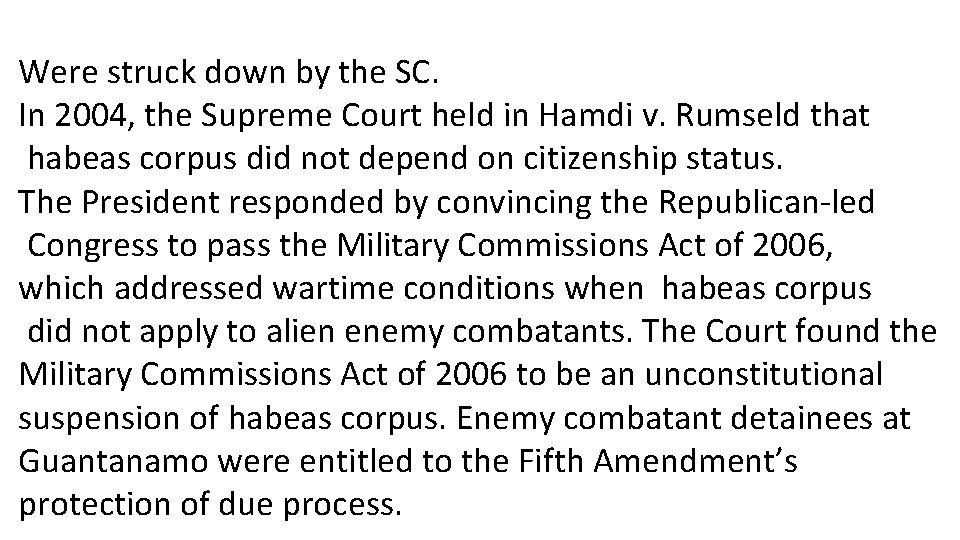 Were struck down by the SC. In 2004, the Supreme Court held in Hamdi