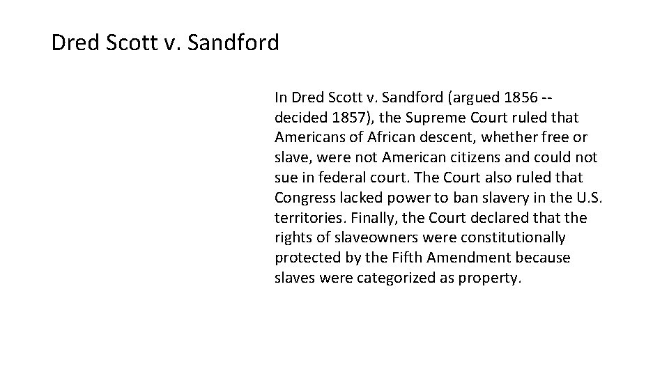 Dred Scott v. Sandford In Dred Scott v. Sandford (argued 1856 -decided 1857), the