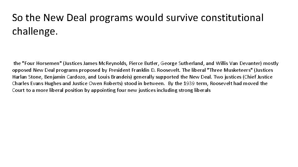 So the New Deal programs would survive constitutional challenge. the "Four Horsemen" (Justices James