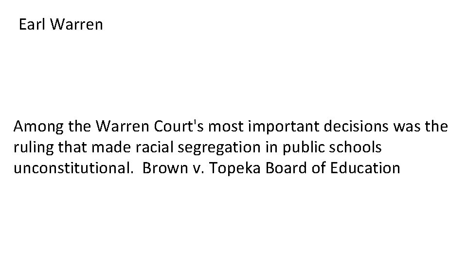 Earl Warren Among the Warren Court's most important decisions was the ruling that made