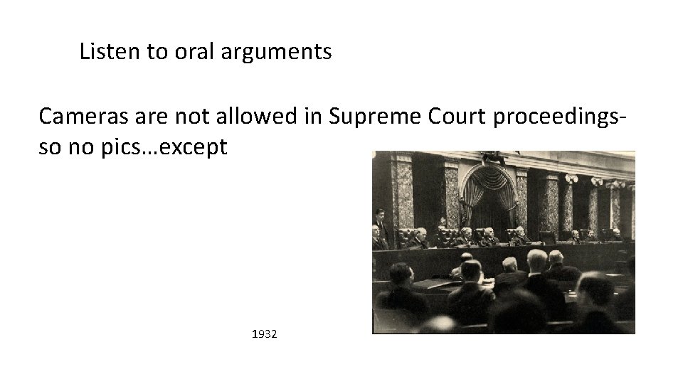 Listen to oral arguments Cameras are not allowed in Supreme Court proceedingsso no pics…except