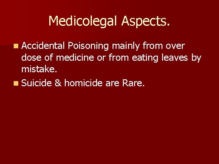 Medicolegal Aspects. n Accidental Poisoning mainly from over dose of medicine or from eating