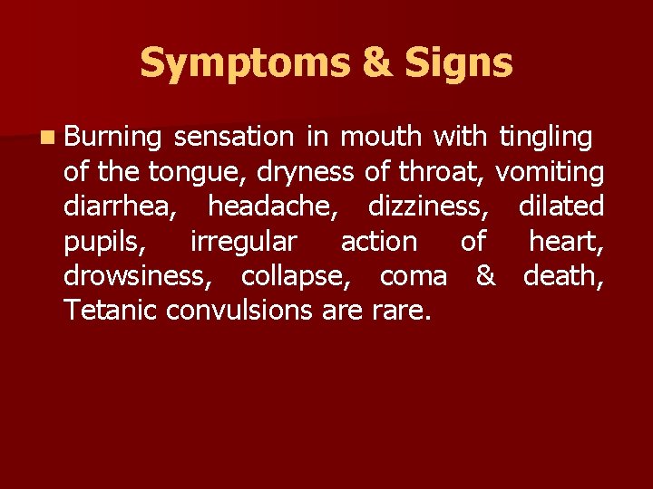Symptoms & Signs n Burning sensation in mouth with tingling of the tongue, dryness