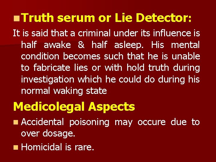 n Truth serum or Lie Detector: It is said that a criminal under its