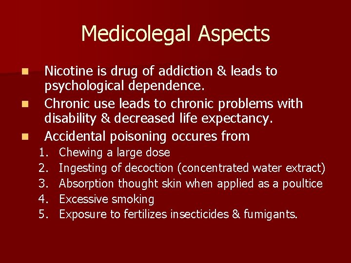 Medicolegal Aspects n n n Nicotine is drug of addiction & leads to psychological