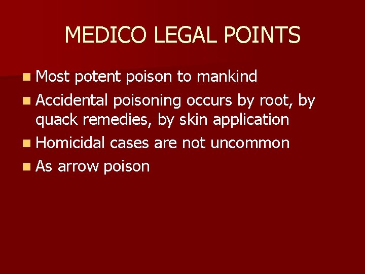 MEDICO LEGAL POINTS n Most potent poison to mankind n Accidental poisoning occurs by