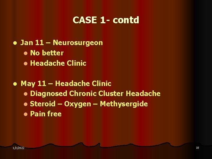 CASE 1 - contd l Jan 11 – Neurosurgeon l No better l Headache