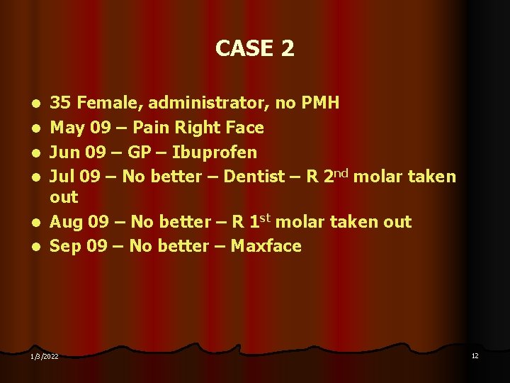 CASE 2 l l l 35 Female, administrator, no PMH May 09 – Pain