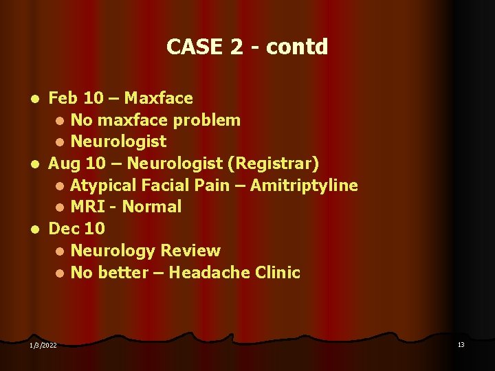 CASE 2 - contd Feb 10 – Maxface l No maxface problem l Neurologist