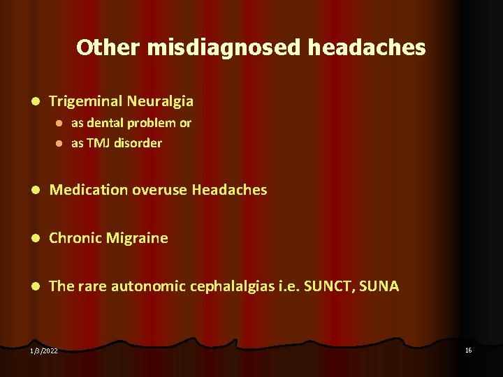 Other misdiagnosed headaches l Trigeminal Neuralgia as dental problem or l as TMJ disorder