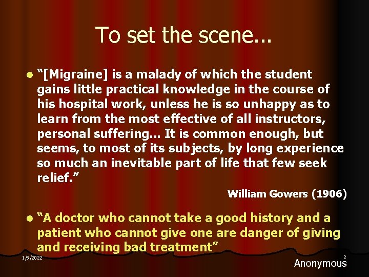 To set the scene. . . l “[Migraine] is a malady of which the