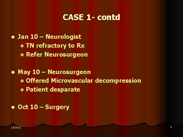 CASE 1 - contd l Jan 10 – Neurologist l TN refractory to Rx