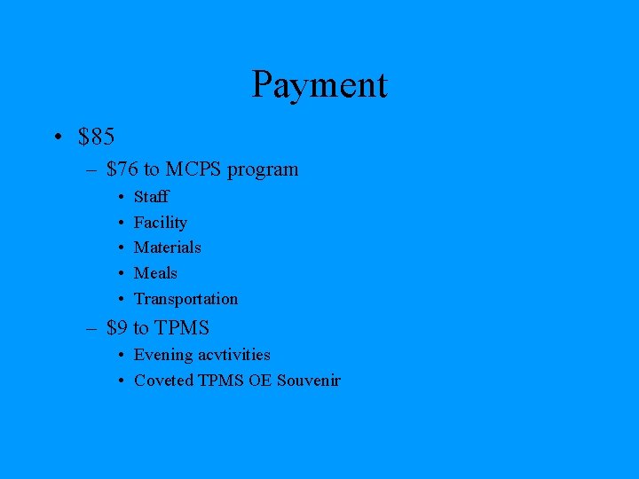 Payment • $85 – $76 to MCPS program • • • Staff Facility Materials