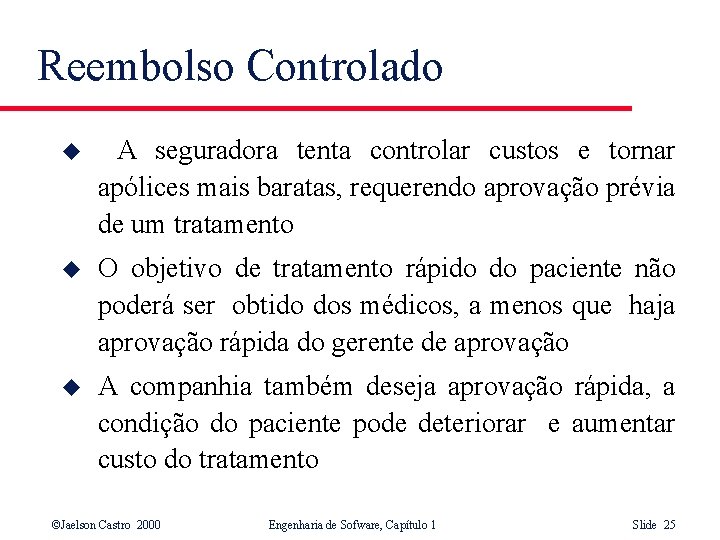 Reembolso Controlado u A seguradora tenta controlar custos e tornar apólices mais baratas, requerendo