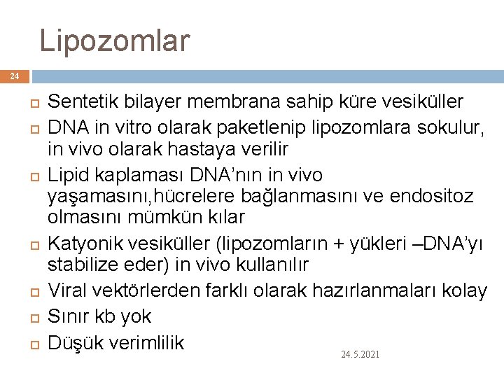 Lipozomlar 24 Sentetik bilayer membrana sahip küre vesiküller DNA in vitro olarak paketlenip lipozomlara