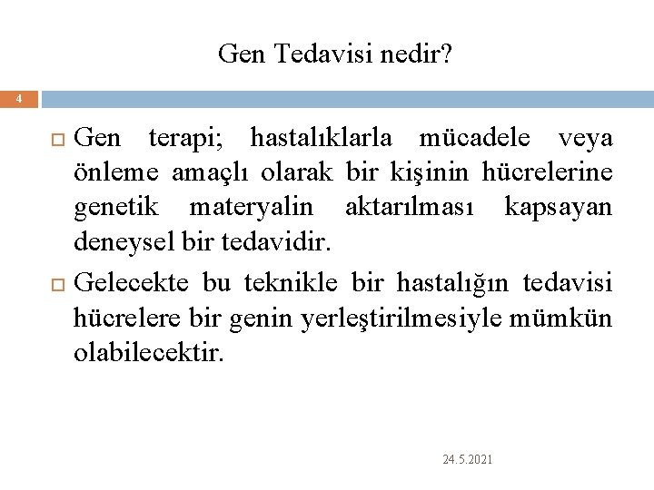 Gen Tedavisi nedir? 4 Gen terapi; hastalıklarla mücadele veya önleme amaçlı olarak bir kişinin