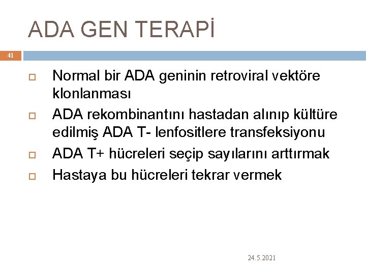 ADA GEN TERAPİ 41 Normal bir ADA geninin retroviral vektöre klonlanması ADA rekombinantını hastadan