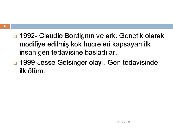 44 1992 - Claudio Bordignın ve ark. Genetik olarak modifiye edilmiş kök hücreleri kapsayan