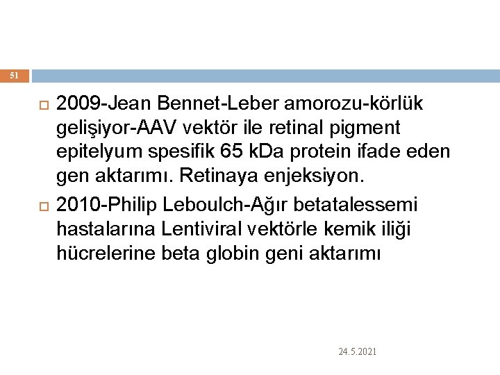 51 2009 -Jean Bennet-Leber amorozu-körlük gelişiyor-AAV vektör ile retinal pigment epitelyum spesifik 65 k.