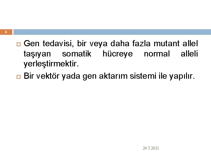 6 Gen tedavisi, bir veya daha fazla mutant allel taşıyan somatik hücreye normal alleli