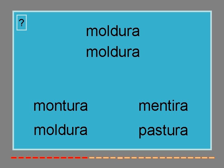 ? moldura montura mentira moldura pastura 