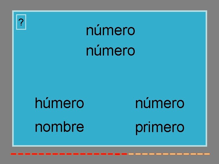 ? número húmero nombre primero 