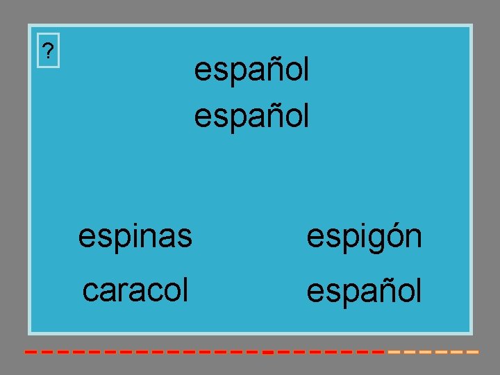 ? español espinas espigón caracol español 